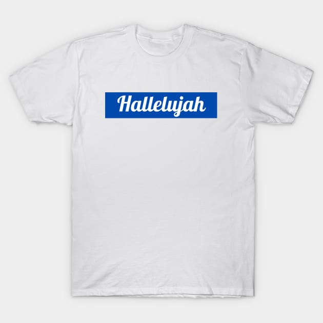 Hallelujah T-Shirt by Prayingwarrior